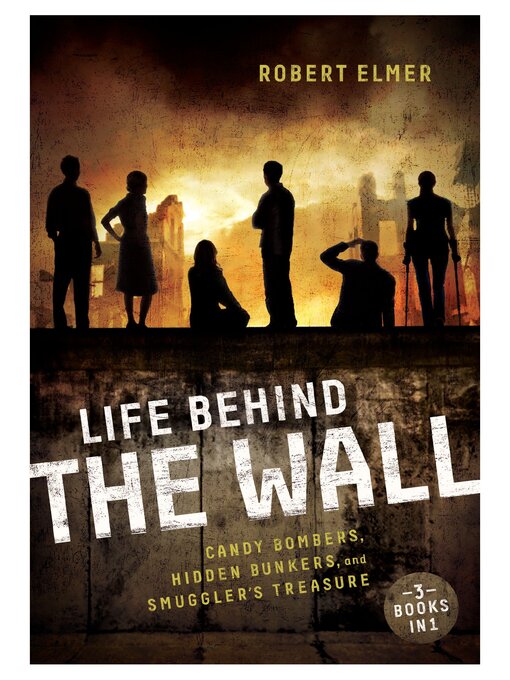 Title details for Life Behind the Wall by Robert Elmer - Available